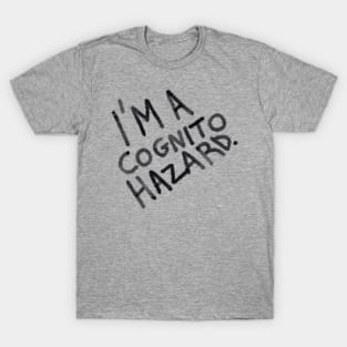 I’m a cognito hazard t shirt T-Shirt